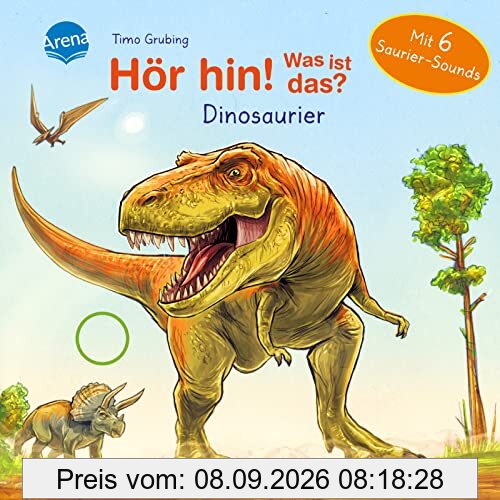 Hör hin! Was ist das? Dinosaurier: Soundbuch mit 6 coolen Dino-Geräuschen ab 2 Jahren