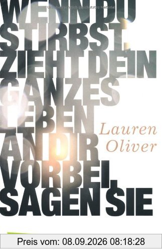Wenn du stirbst, zieht dein ganzes Leben an dir vorbei, sagen sie