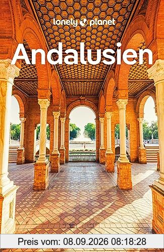 LONELY PLANET Reiseführer Andalusien: Eigene Wege gehen und Einzigartiges erleben.
