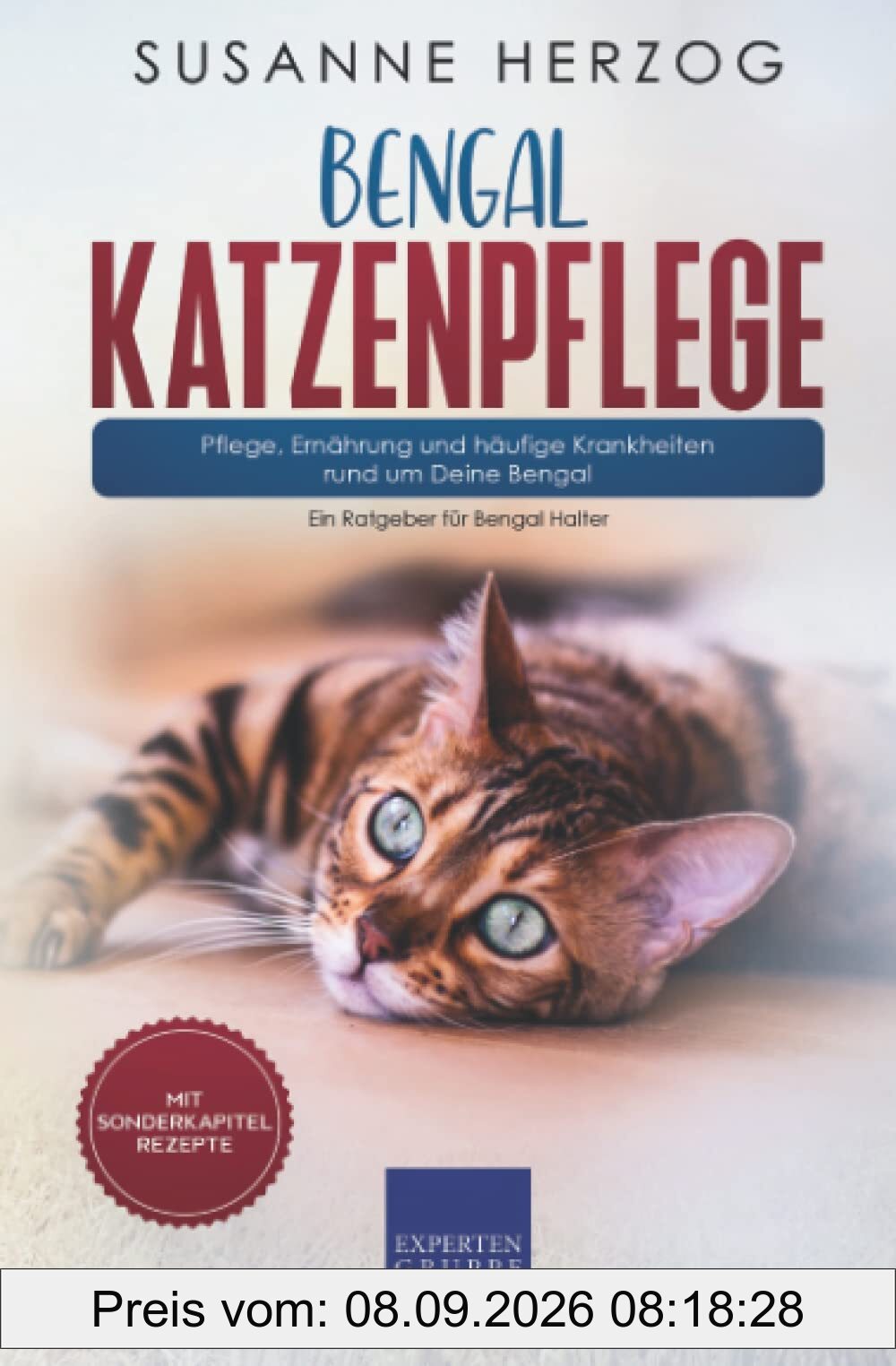 Bengal Katzenpflege – Pflege, Ernährung und häufige Krankheiten rund um Deine Bengal: Ein Ratgeber für Bengal Halter