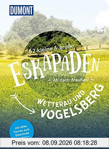 52 kleine & große Eskapaden Wetterau und Vogelsberg: Ab nach draußen! (DuMont Eskapaden)