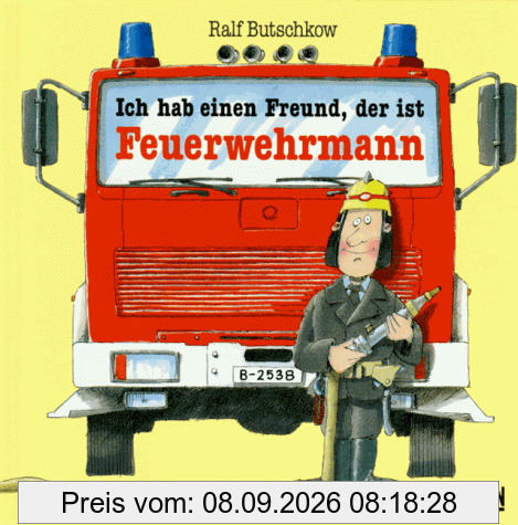 Ich hab einen Freund, der ist Feuerwehrmann