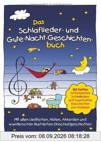 Das Schlaflieder- und Gute-Nacht-Geschichtenbuch: 160 Seiten mit bekannten Schlafliedern & traumhaften Geschichten zum Vorlesen