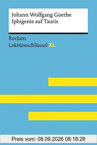Iphigenie auf Tauris von Johann Wolfgang Goethe: Lektüreschlüssel mit Inhaltsangabe, Interpretation, Prüfungsaufgaben mit Lösungen, Lernglossar. (Reclam Lektüreschlüssel XL)