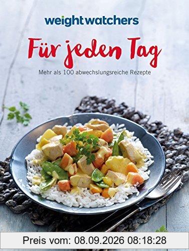 Für jeden Tag: Mehr als 100 abwechslungsreiche Rezepte zum neuen Feel Good Programm von Weight Watchers. Jetzt mit der neuen SmartPoints-Formel