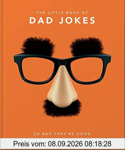 Little Book of Dad Jokes: So Bad They're Good