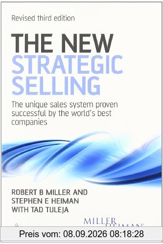 The New Strategic Selling: The Unique Sales System Proven Successful by the World's Best Companies