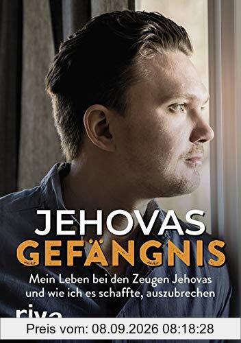 Jehovas Gefängnis: Mein Leben bei den Zeugen Jehovas und wie ich es schaffte, auszubrechen