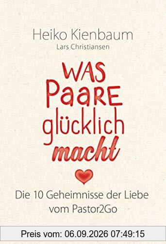 Was Paare glücklich macht: Die 10 Geheimnisse der Liebe - Vom Pastor2Go