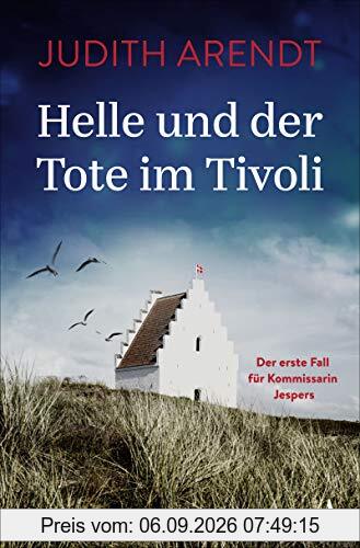 Helle und der Tote im Tivoli: Der erste Fall für Kommissarin Jespers (Die Jütland Krimis)