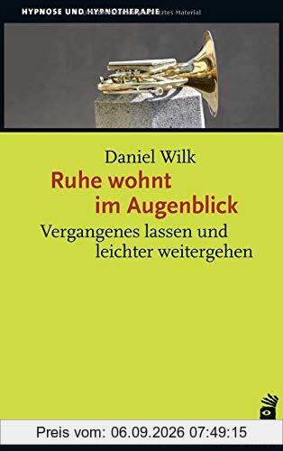 Ruhe wohnt im Augenblick: Vergangenes lassen und leichter weitergehen