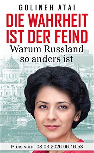 Golineh Atai Die Wahrheit Ist Der Feind, Warum Russland So Anders Ist