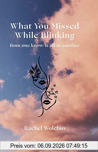 What You Missed While Blinking: From One Know-It-All to Another