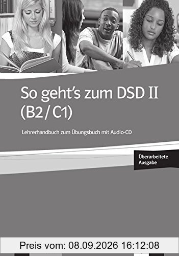 So geht's zum DSD II (B2-C1) : Lehrerhandbuch zum Ubungsbuch mit Audio-CD : Deutsch als Fremdsprache
