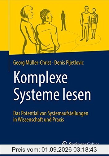Komplexe Systeme lesen: Das Potential von Systemaufstellungen in Wissenschaft und Praxis