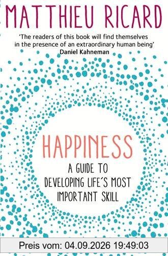 Happiness: A Guide to Developing Life's Most Important Skill