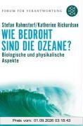 Wie bedroht sind die Ozeane?: Biologische und physikalische Aspekte