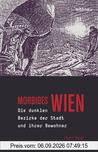 Morbides Wien: Die dunklen Bezirke der Stadt und ihrer Bewohner