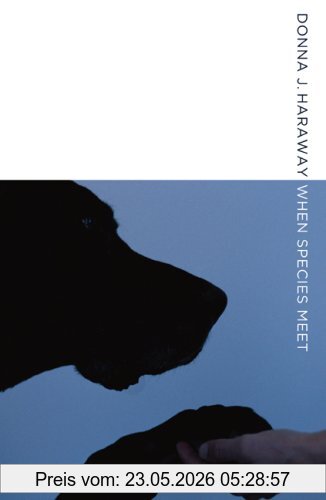 Haraway, Donna J. When Species Meet (PostHumanities (Paperback))