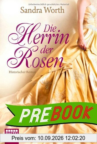 Die Herrin der Rosen: Historischer Roman: Historische Liebesromane