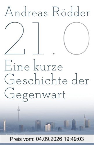 21.0: Eine kurze Geschichte der Gegenwart