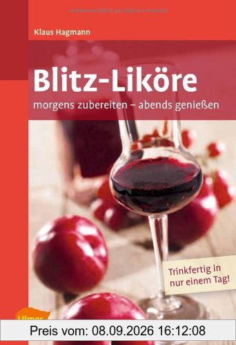 Blitz-Liköre: Morgens zubereiten, abends genießen