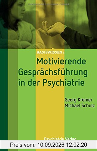 Motivierende Gesprächsführung in der Psychiatrie (Basiswissen)
