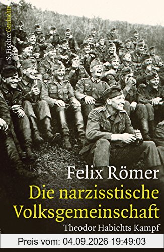 Die narzisstische Volksgemeinschaft: Theodor Habichts Kampf. 1914 bis 1944