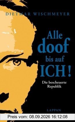 Alle doof bis auf ICH! Die bescheuerte Republik