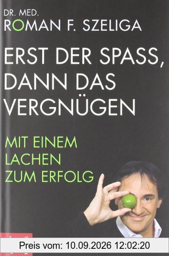 Erst der Spaß, dann das Vergnügen: Mit einem Lachen zum Erfolg