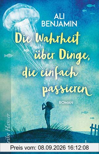Die Wahrheit über Dinge, die einfach passieren (Reihe Hanser)
