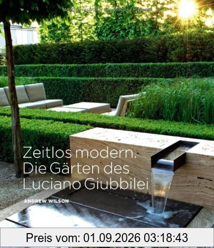 Zeitlos modern. Die Gärten des Luciano Giubbilei