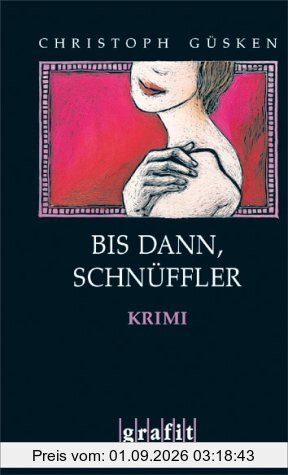 Bis dann, Schnüffler. Kriminalroman