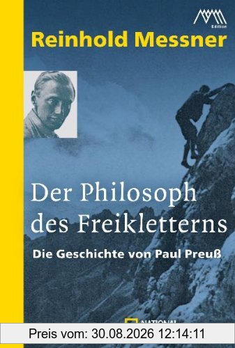 Der Philosoph des Freikletterns: Die Geschichte von Paul Preuß