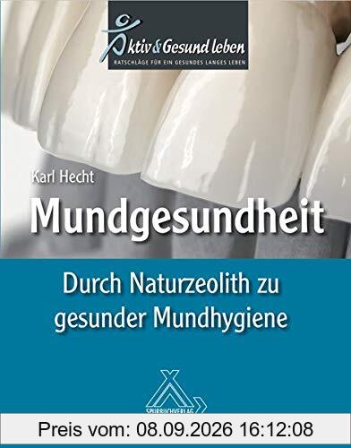 Mundgesundheit: Durch Naturzeolith zu gesunder Mundhygiene