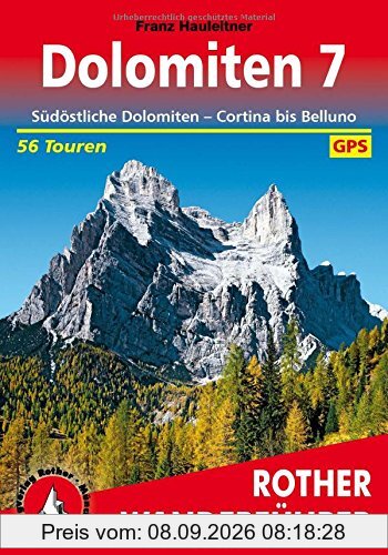 Dolomiten 7: Südöstliche Dolomiten - Cortina bis Belluno. 56 Touren. Mit GPS-Tracks (Rother Wanderführer)