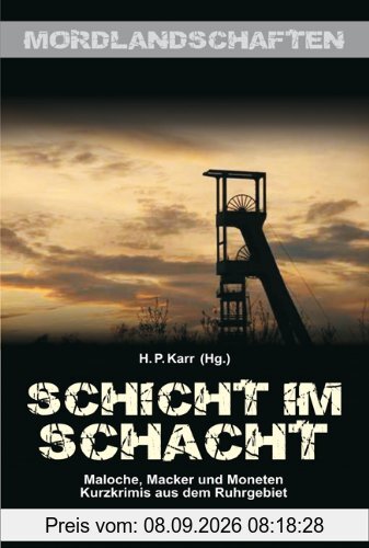 Schicht im Schacht: Maloche, Macker und Moneten Kurzkrimis aus dem Ruhrgebiet
