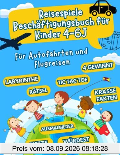 Reisespiele Kinder ab 4-6 Jahre: Für Autofahrten und Flugreisen - Beschäftigung Autofahrt Kinder - Flugzeug Beschäftigung Kinder (Autofahrt Kinder Beschäftigung, Band 1)