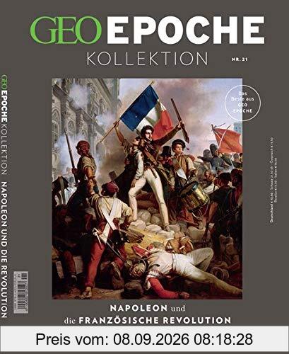 GEO Epoche KOLLEKTION / GEO Epoche KOLLEKTION 21/2020 Napoleon und die französische Revolution: Das Beste aus GEO EPOCHE