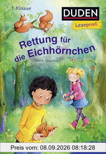 Duden Leseprofi – Rettung für die Eichhörnchen, 1. Klasse: Kinderbuch für Leseanfänger und Erstleser ab 6 Jahren