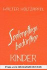 Seelenpflege-bedürftige Kinder. Bd.1