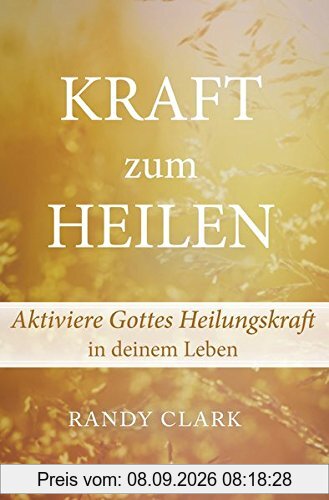 Kraft zum Heilen: Aktiviere Gottes Heilungskraft in deinem Leben