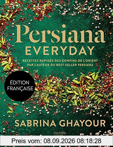 Persiana everyday : recettes rapides des confins de l'Orient