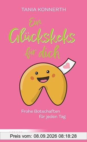 Ein Glückskeks für dich: Frohe Botschaften für jeden Tag