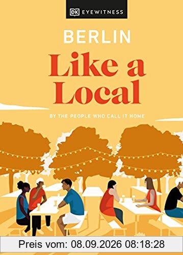 Berlin Like a Local: By the People Who Call It Home (Travel Guide)