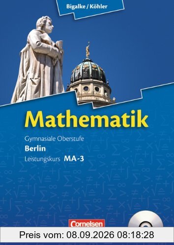 Bigalke/Köhler: Mathematik Sekundarstufe II - Berlin - Neubearbeitung: Leistungskurs MA-3 - Qualifikationsphase - Schülerbuch mit CD-ROM