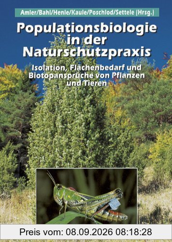 Populationsbiologie in der Naturschutzpraxis: Isolation, Flächenbedarf und Biotopansprüche von Pflanzen und Tieren