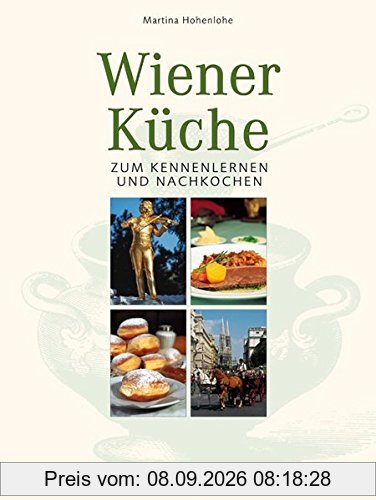 Wiener Küche: Zum Kennenlernen und Nachkochen