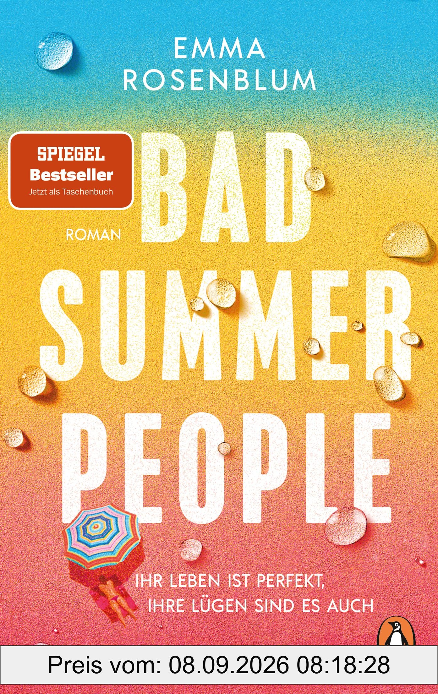 Bad Summer People: Ihr Leben ist perfekt, ihre Lügen sind es auch. - Roman. Der Sommerbestseller jetzt im Taschenbuch