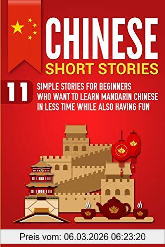 Learning, Daily Language Chinese Short Stories, 11 Simple Stories For Beginners Who Want To Learn Mandarin Chinese In Less Time While Also Having Fun